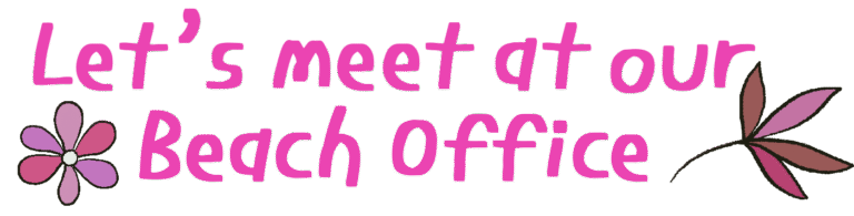 Let's meet at our beach office