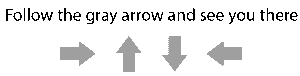 follow the gray arrow